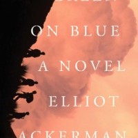 Elliot Ackerman's 'Green on Blue' is a remedy for the "glory" of war